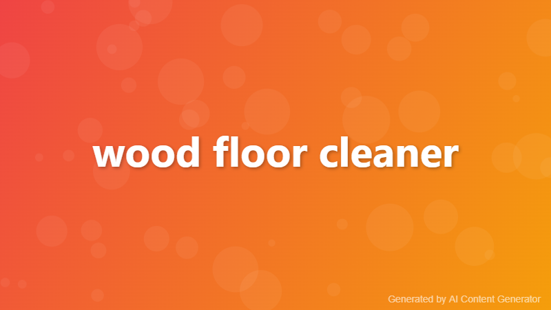 wood floor cleaner